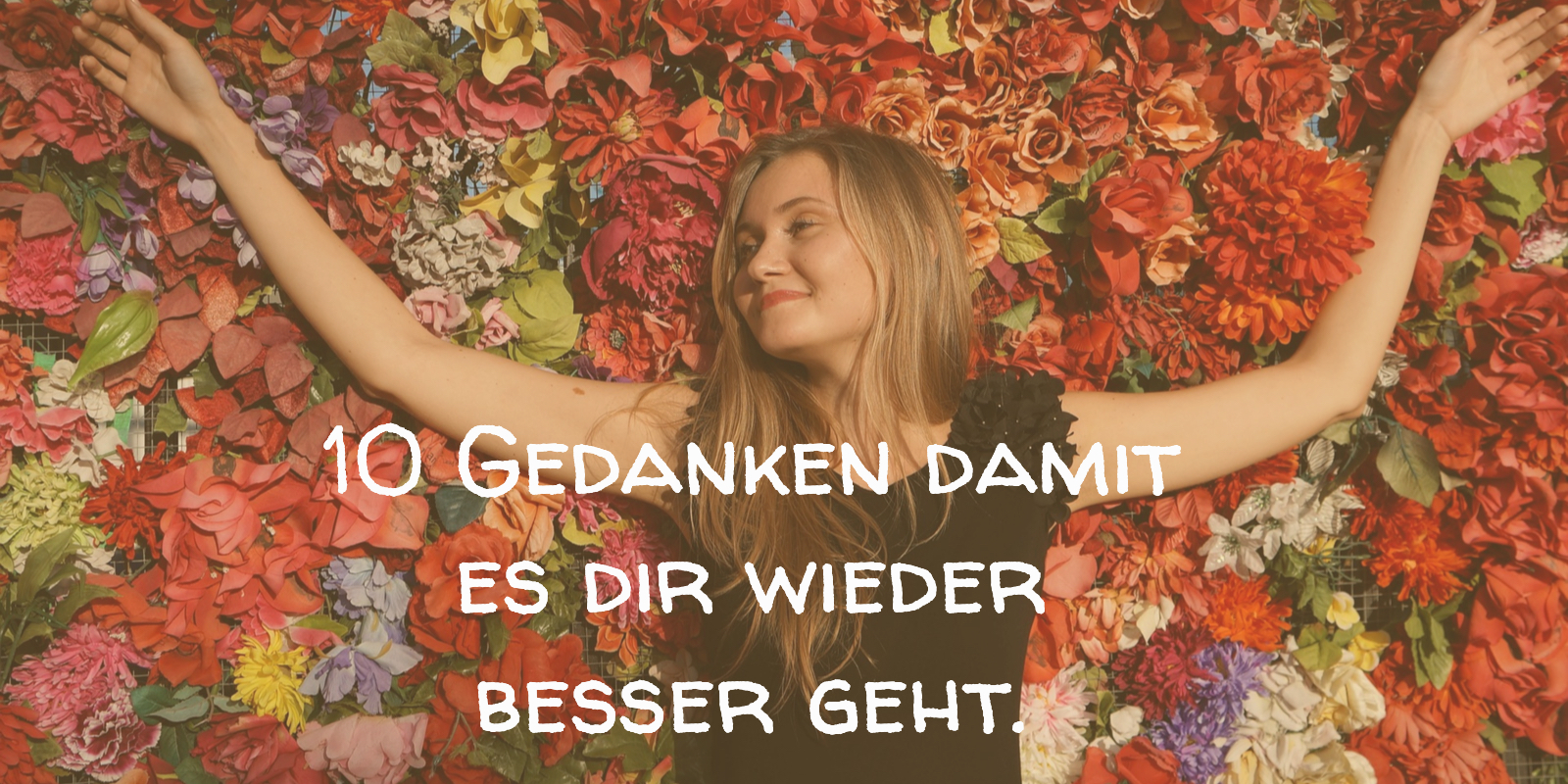 10 Gedanken damit es dir wieder besser geht